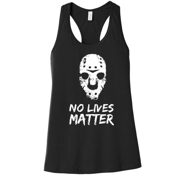 Funny Horror | No Lives Matter | Halloween | Hockey Mask Women's Racerback Tank