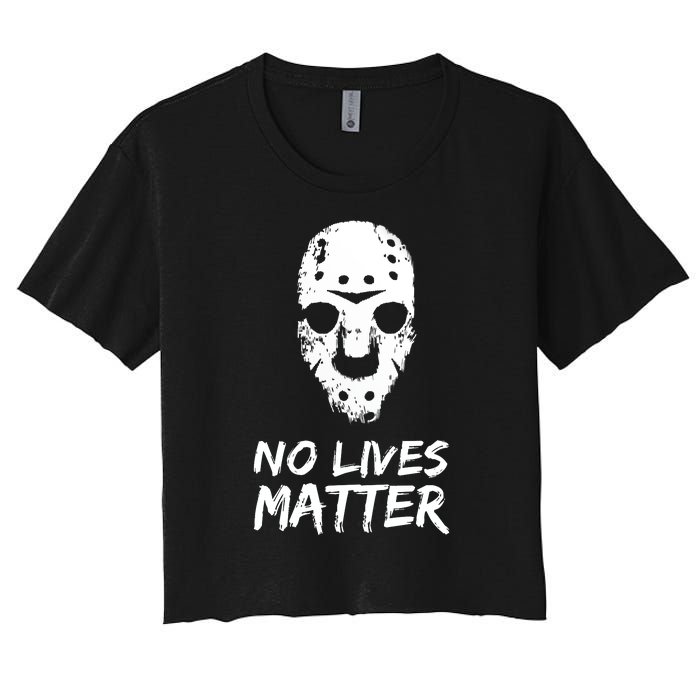 Funny Horror | No Lives Matter | Halloween | Hockey Mask Women's Crop Top Tee