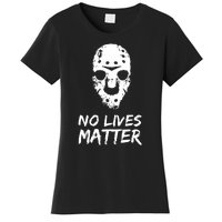 Funny Horror | No Lives Matter | Halloween | Hockey Mask Women's T-Shirt