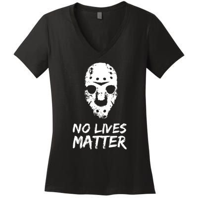 Funny Horror | No Lives Matter | Halloween | Hockey Mask Women's V-Neck T-Shirt