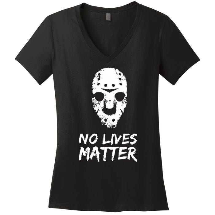 Funny Horror | No Lives Matter | Halloween | Hockey Mask Women's V-Neck T-Shirt