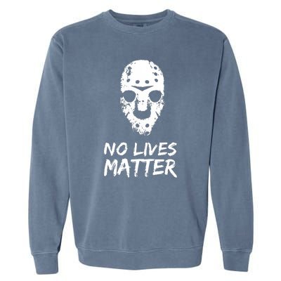 Funny Horror | No Lives Matter | Halloween | Hockey Mask Garment-Dyed Sweatshirt