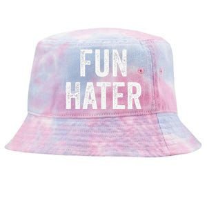 Fun Hater Negative Grouch Dad And Grandpa Gift Tie-Dyed Bucket Hat