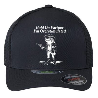 Funny Hold On Partner Im Overstimulated Western Cowboy Frog Toad Flexfit Unipanel Trucker Cap