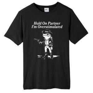 Funny Hold On Partner Im Overstimulated Western Cowboy Frog Toad Tall Fusion ChromaSoft Performance T-Shirt