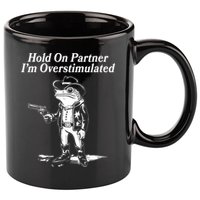 Funny Hold On Partner Im Overstimulated Western Cowboy Frog Toad 11oz C Handle Ceramic Mug
