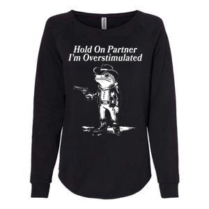 Funny Hold On Partner Im Overstimulated Western Cowboy Frog Toad Womens California Wash Sweatshirt