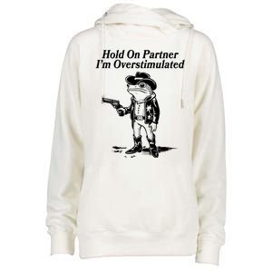 Funny Hold On Partner Im Overstimulated Western Cowboy Frog Toad Womens Funnel Neck Pullover Hood