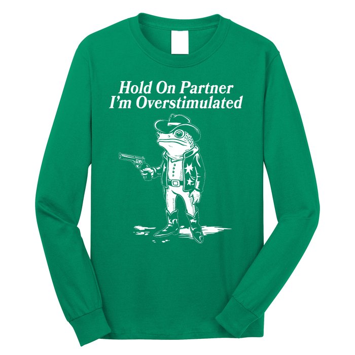 Funny Hold On Partner Im Overstimulated Western Cowboy Frog Toad Long Sleeve Shirt