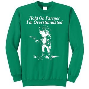 Funny Hold On Partner Im Overstimulated Western Cowboy Frog Toad Sweatshirt