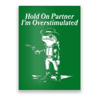 Funny Hold On Partner Im Overstimulated Western Cowboy Frog Toad Poster