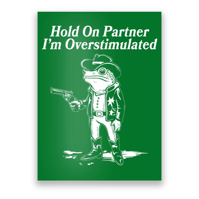 Funny Hold On Partner Im Overstimulated Western Cowboy Frog Toad Poster