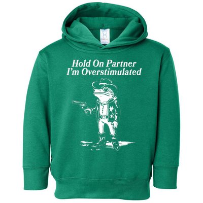 Funny Hold On Partner Im Overstimulated Western Cowboy Frog Toad Toddler Hoodie