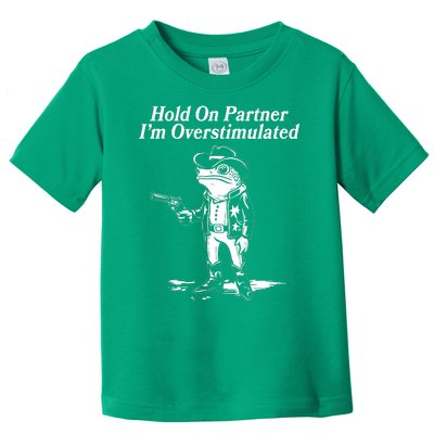 Funny Hold On Partner Im Overstimulated Western Cowboy Frog Toad Toddler T-Shirt