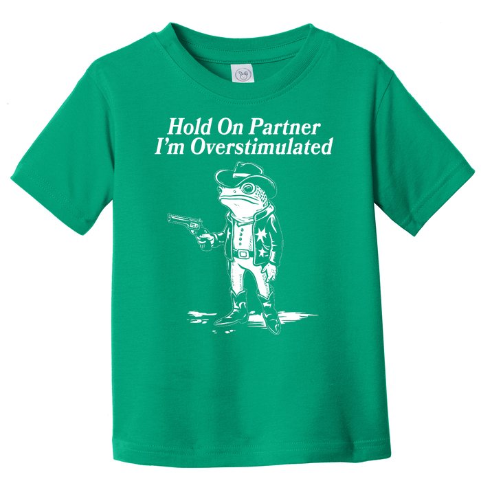 Funny Hold On Partner Im Overstimulated Western Cowboy Frog Toad Toddler T-Shirt