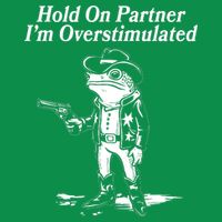 Funny Hold On Partner Im Overstimulated Western Cowboy Frog Toad Full Zip Hoodie