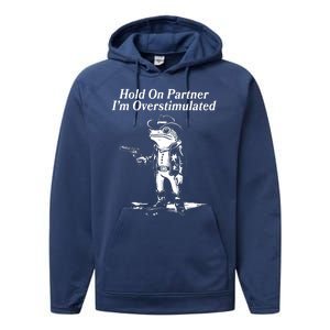 Funny Hold On Partner Im Overstimulated Western Cowboy Frog Toad Performance Fleece Hoodie