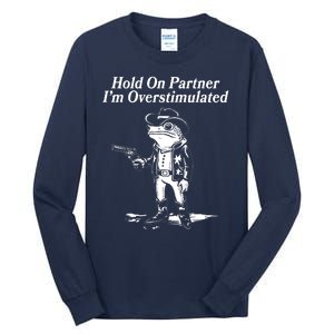 Funny Hold On Partner Im Overstimulated Western Cowboy Frog Toad Tall Long Sleeve T-Shirt