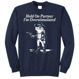 Funny Hold On Partner Im Overstimulated Western Cowboy Frog Toad Tall Sweatshirt