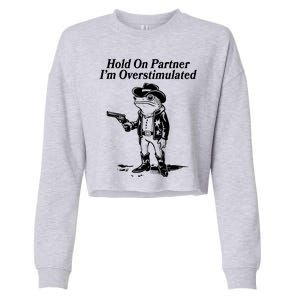 Funny Hold On Partner Im Overstimulated Western Cowboy Frog Toad Cropped Pullover Crew