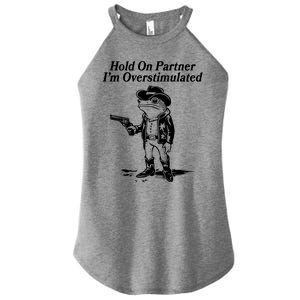 Funny Hold On Partner Im Overstimulated Western Cowboy Frog Toad Women's Perfect Tri Rocker Tank