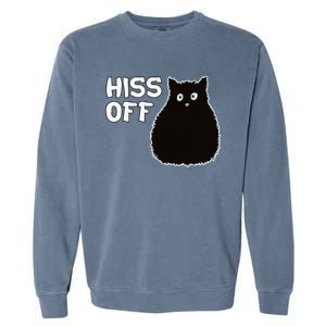 Funny Hiss Off Funny Gift Garment-Dyed Sweatshirt