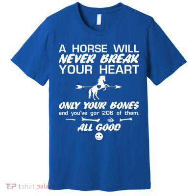 Funny Horse Owner Cute Horse Will Never Break Your Heart Gift Premium T-Shirt
