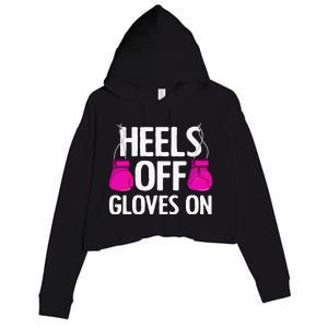 Funny Heels Off Gloves On Art For Women Kickboxing Lover Crop Fleece Hoodie