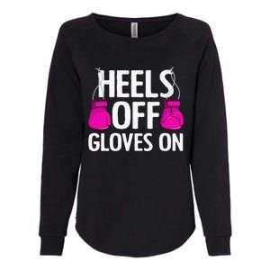 Funny Heels Off Gloves On Art For Women Kickboxing Lover Womens California Wash Sweatshirt