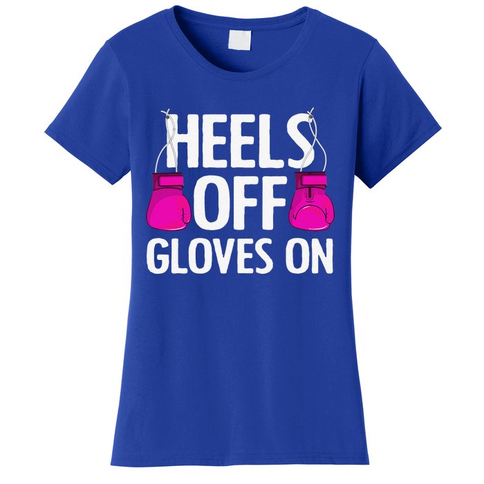 Funny Heels Off Gloves On Art For Women Kickboxing Lover Women's T-Shirt