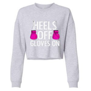 Funny Heels Off Gloves On Art For Women Kickboxing Lover Cropped Pullover Crew