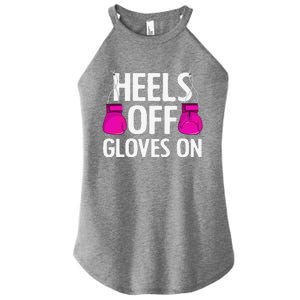 Funny Heels Off Gloves On Art For Women Kickboxing Lover Women's Perfect Tri Rocker Tank