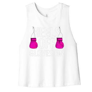 Funny Heels Off Gloves On Art For Women Kickboxing Lover Women's Racerback Cropped Tank