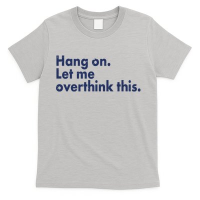 Funny Hang On Let Me Overthink This T-Shirt