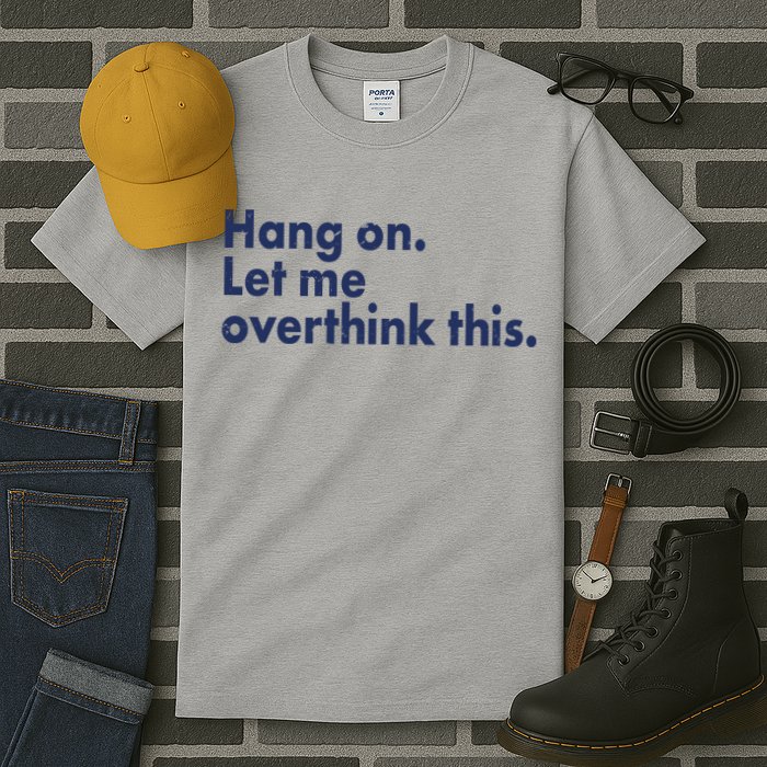 Funny Hang On Let Me Overthink This Tall T-Shirt
