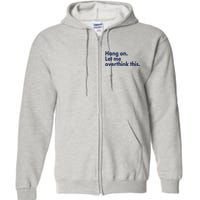 Funny Hang On Let Me Overthink This Full Zip Hoodie