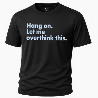 Funny Hang On Let Me Overthink This Performance Shirt