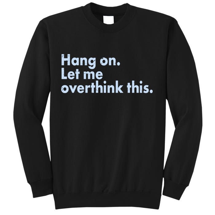 Funny Hang On Let Me Overthink This Sweatshirt