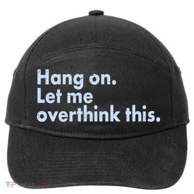 Funny Hang On Let Me Overthink This 7-Panel Snapback Hat