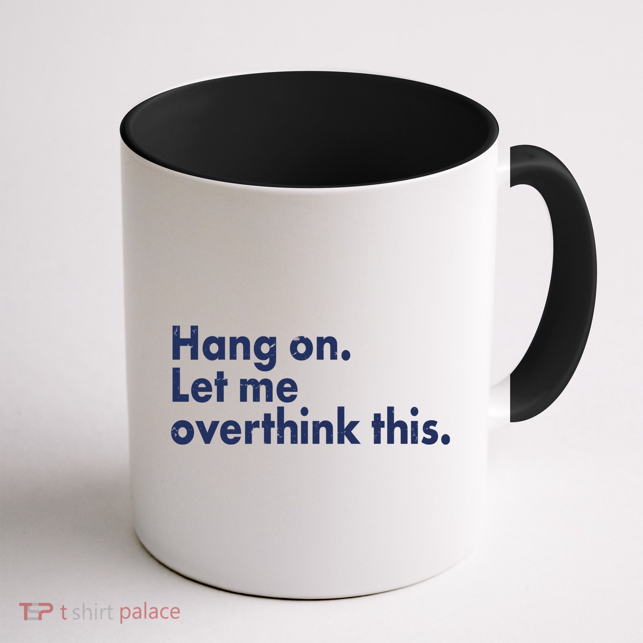 Funny Hang On Let Me Overthink This Mug