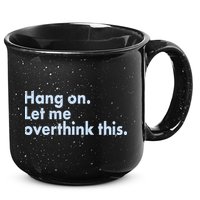 Funny Hang On Let Me Overthink This 15oz Campfire Ceramic Mug