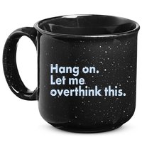 Funny Hang On Let Me Overthink This 15oz Campfire Ceramic Mug