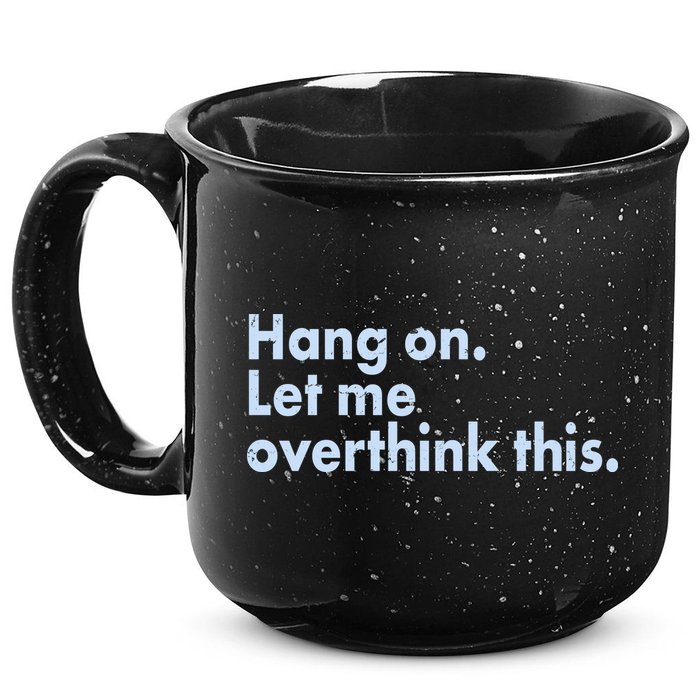 Funny Hang On Let Me Overthink This 15oz Campfire Ceramic Mug