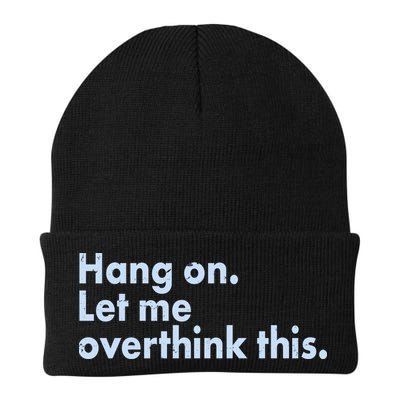 Funny Hang On Let Me Overthink This Beanie