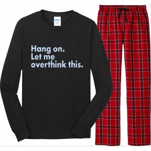 Funny Hang On Let Me Overthink This Long Sleeve Pajama Set