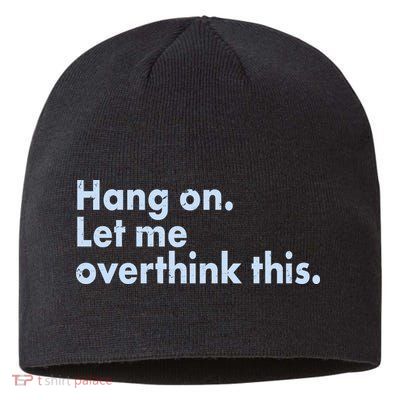Funny Hang On Let Me Overthink This Sustainable Beanie