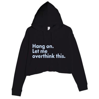 Funny Hang On Let Me Overthink This Crop Fleece Hoodie