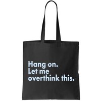 Funny Hang On Let Me Overthink This Bag