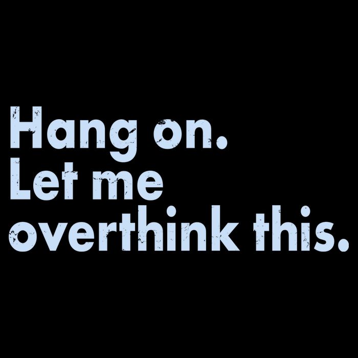 Funny Hang On Let Me Overthink This Bag