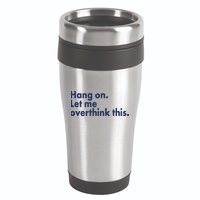 Funny Hang On Let Me Overthink This 16oz Travel Tumbler